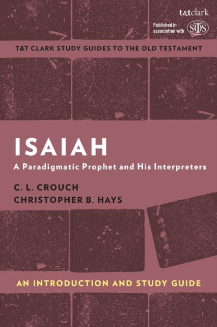 Isaiah: An Introduction and Study Guide: A Paradigmatic Prophet and His Interpreters