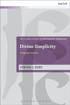 Divine Simplicity A Dogmatic Account TT Clark Studies in Systematic Theology