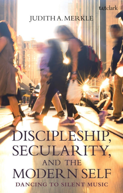 Discipleship Secularity and the Modern Self