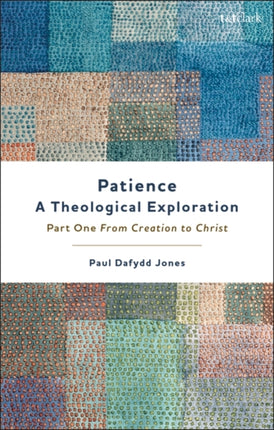 Patience—A Theological Exploration: Part One, from Creation to Christ