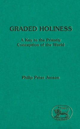 Graded Holiness A Key to the Priestly Conception of the World The Library of Hebrew BibleOld Testament Studies