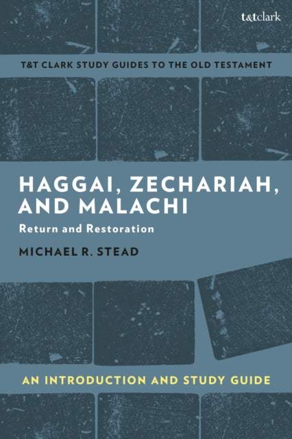 Haggai, Zechariah, and Malachi: An Introduction and Study Guide: Return and Restoration