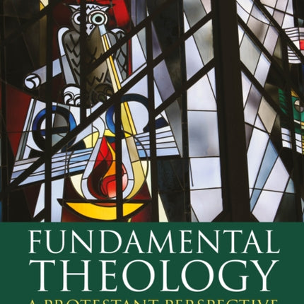 Fundamental Theology: A Protestant Perspective