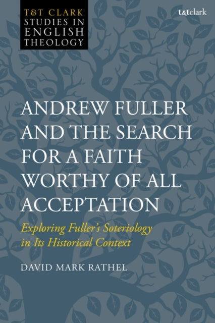 Andrew Fuller and the Search for a Faith Worthy of All Acceptation