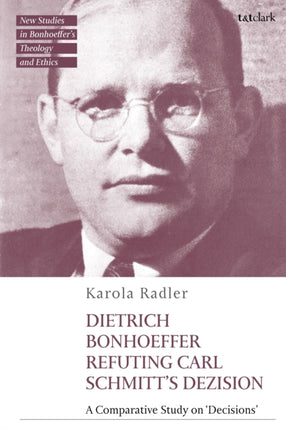 Dietrich Bonhoeffer Refuting Carl Schmitts