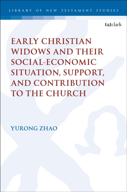 Early Christian Widows and Their SocialEconomic Situation Support and Contribution to the Church