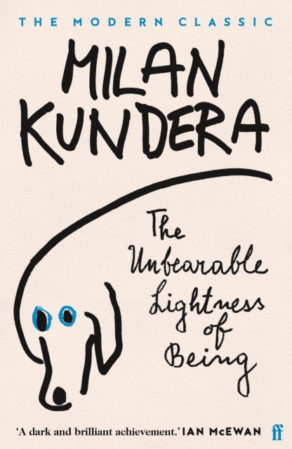 The Unbearable Lightness of Being: 'A dark and brilliant achievement' (Ian McEwan)