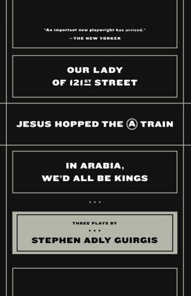 Our Lady of 121st Street Jesus Hopped the A Train In Arabia Wed All Be Kings by Stephen Adly Guirgis 2003 Paperback