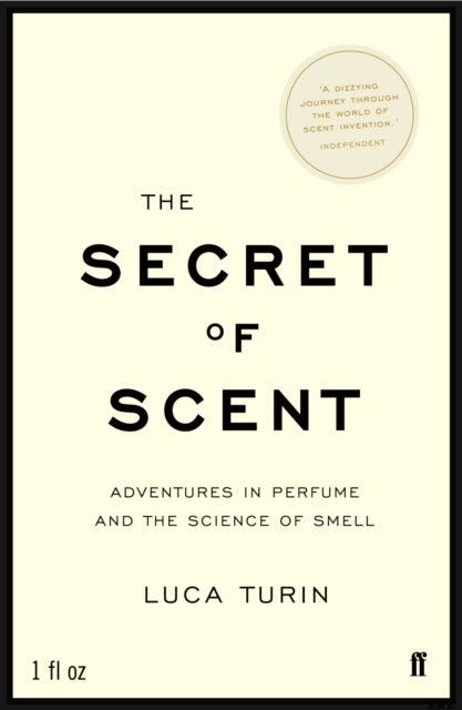 The Secret of Scent: Adventures in Perfume and the Science of Smell