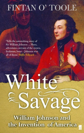 White Savage: William Johnson and the Invention of America