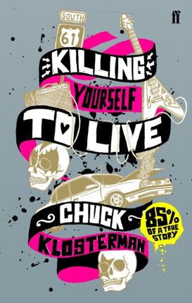 Killing Yourself to Live: 85% of a True Story