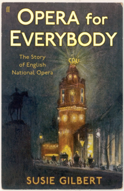 Opera for Everybody: The Story of English National Opera