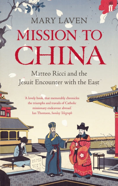 Mission to China: Matteo Ricci and the Jesuit Encounter with the East