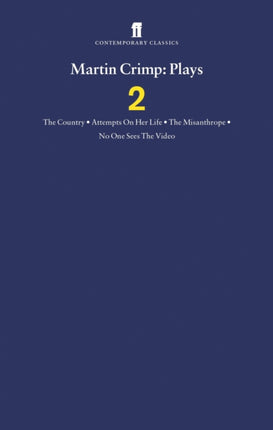 Martin Crimp Plays 2: The Country, Attempts on Her Life, The Misanthrope, No One Sees the Video and The Country