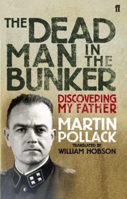 The Dead Man in the Bunker Discovering My Father