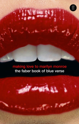 Making Love to Marilyn Monroe: The Faber Book of Blue Verse