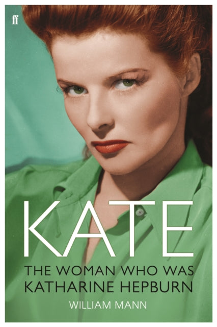 Kate: The Woman Who Was Katharine Hepburn