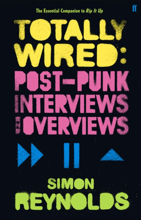 Totally Wired: Postpunk Interviews and Overviews