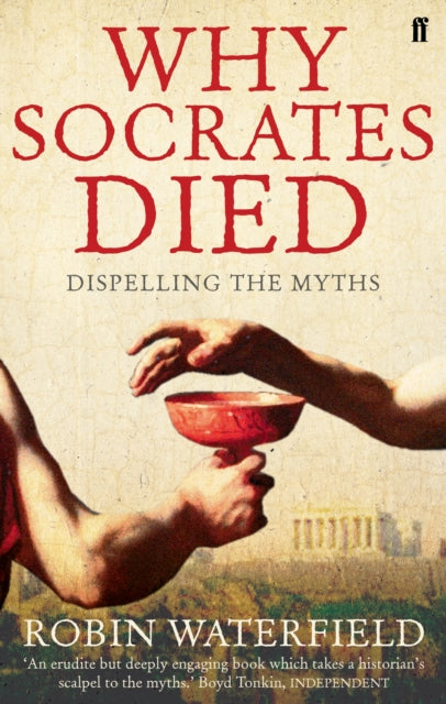 Why Socrates Died: Dispelling the Myths