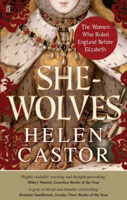 She-Wolves: The Women Who Ruled England Before Elizabeth