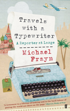 Travels with a Typewriter: A Reporter at Large