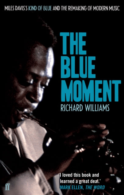 The Blue Moment: Miles Davis's Kind of Blue and the Remaking of Modern Music