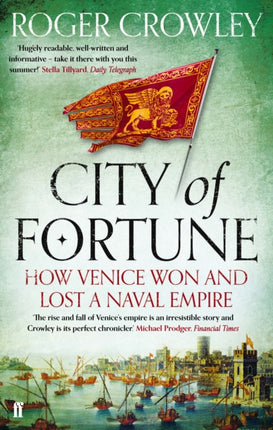 City of Fortune: How Venice Won and Lost a Naval Empire