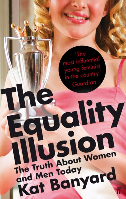 The Equality Illusion: The Truth about Women and Men Today