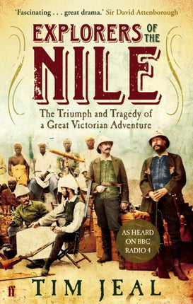 Explorers of the Nile: The Triumph and Tragedy of a Great Victorian Adventure