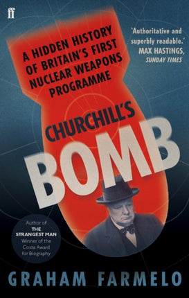 Churchill's Bomb: A hidden history of Britain's first nuclear weapons programme