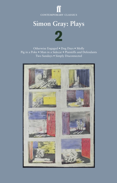 Simon Gray: Plays 2: Otherwise Engaged; Dog Days; Molly; Plaintiff and Defendants; Two Sundays; Pig in a Poke; Man in a Side Car