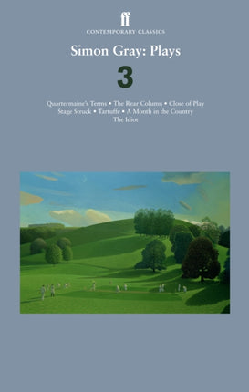 Simon Gray: Plays 3: Quartermaine's Terms; Stage Struck; Close of Play; Rear Column; Month in the Country; Tartuffe