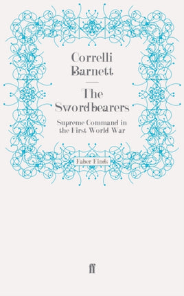 The Swordbearers Supreme Command in the First World War