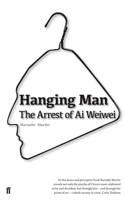 Hanging Man: The Arrest of Ai Weiwei