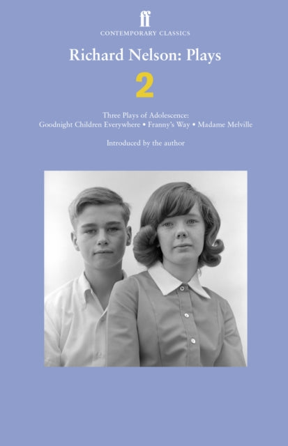 Richard Nelson: Plays 2: Three Plays of Adolescence: Goodnight Children Everywhere; Franny's Way; Madame Melville