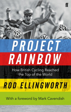 Project Rainbow How British Cycling Reached the