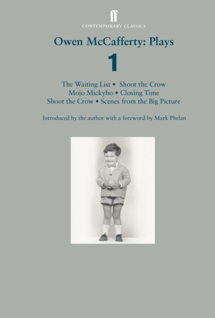 Owen McCafferty: Plays 1: Mojo Mickybo; Shoot the Crow; Closing Time; Scenes from the Big Picture; The Waiting List