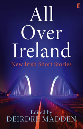 All Over Ireland: New Irish Short Stories