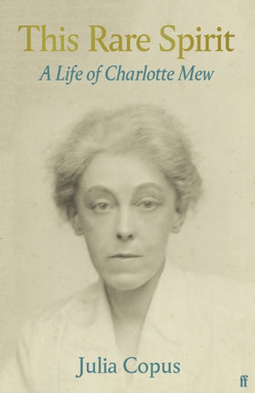 This Rare Spirit: A Life of Charlotte Mew