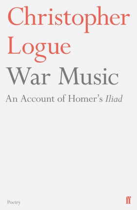 War Music: An Account of Homer's Iliad