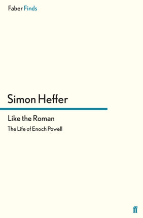 Like the Roman The Life of Enoch Powell Faber