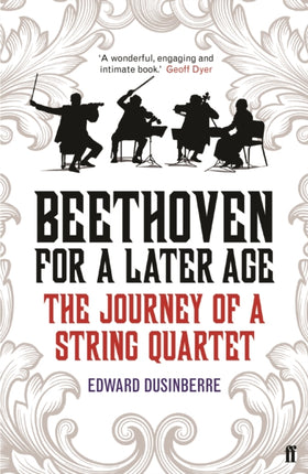 Beethoven for a Later Age: The Journey of a String Quartet