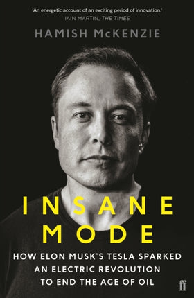 Insane Mode How Elon Musks Tesla Sparked an