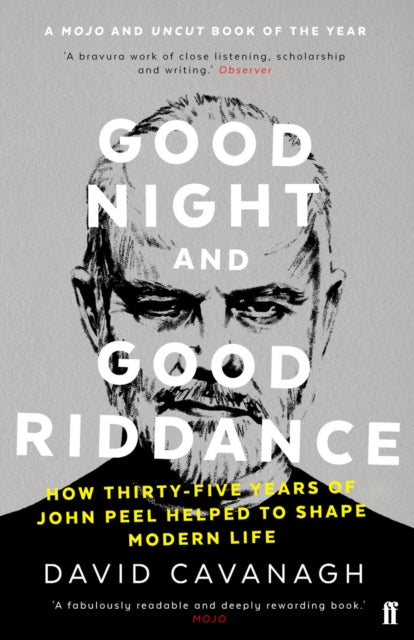 Good Night and Good Riddance: How Thirty-Five Years of John Peel Helped to Shape Modern Life