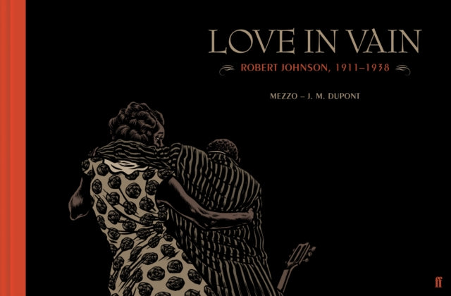 Love in Vain: Robert Johnson 1911-1938, the graphic novel