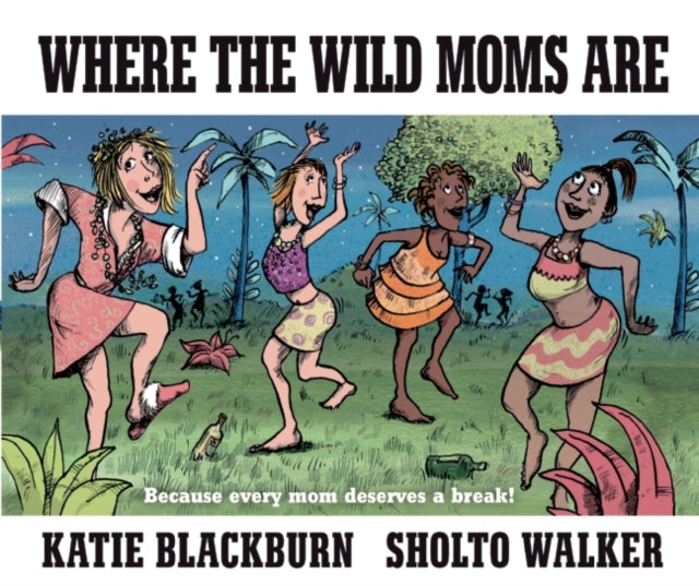 Where the Wild Moms Are