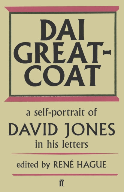 Dai Greatcoat: A Self-Portrait of David Jones in his Letters