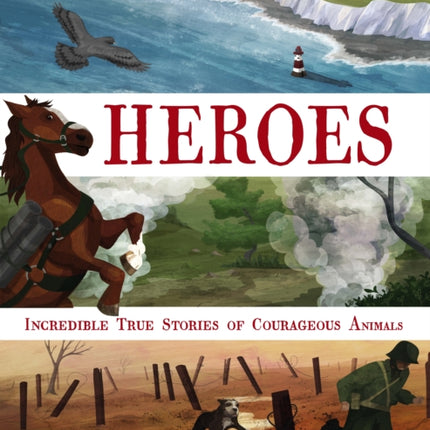 Heroes: Incredible true stories of courageous animals