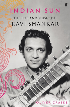 Indian Sun: The Life and Music of Ravi Shankar