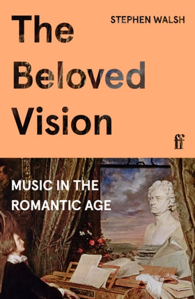 The Beloved Vision: Music in the Romantic Age